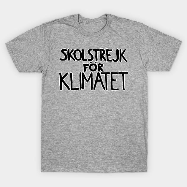 Skolstrejk for klimatet.  Climate change speech. Perfect present for mom mother dad father friend him or her T-Shirt by SerenityByAlex